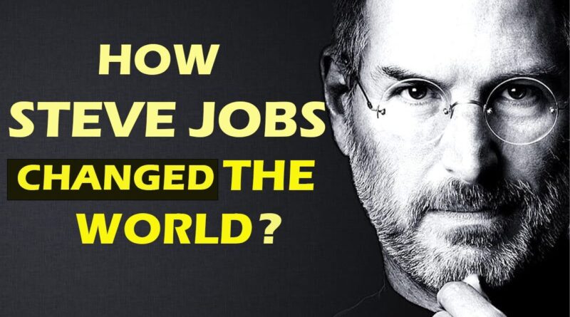 How Steve Jobs Changed the World Through Innovation